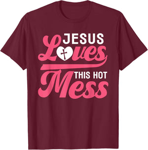 Jesus Loves This Hot Mess - Bless This Mess Funny T-Shirt - T-Shirt | Maroon