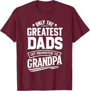 Greatest Dads Get Promoted To Grandpa Father's Day Grandpa T-Shirt - T-Shirt | Maroon