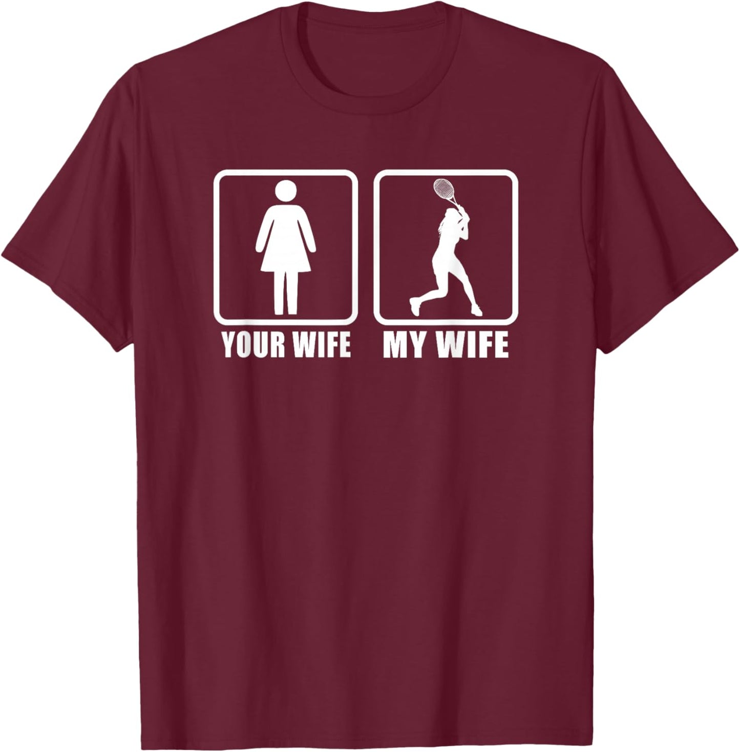 Your Wife My Wife Spouse Husband Racquet Tennis T-Shirt - T-Shirt | Maroon
