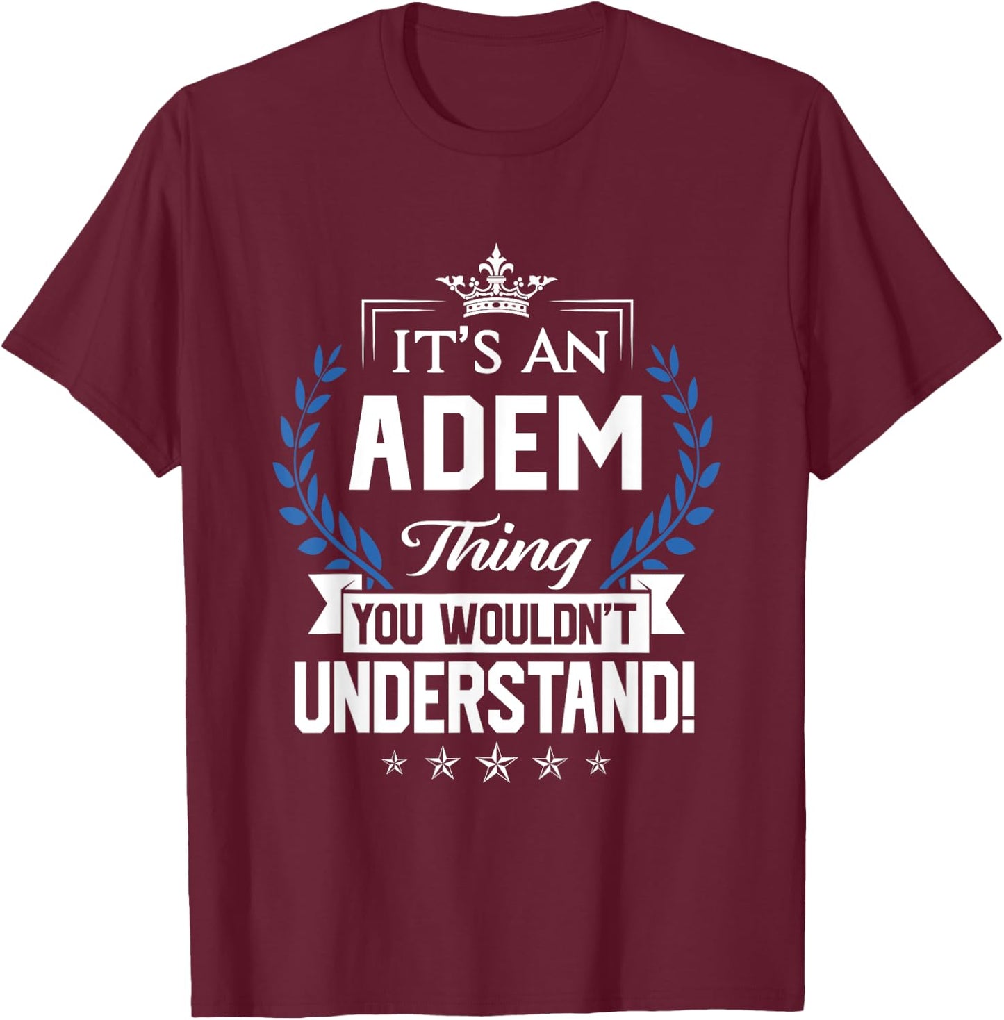 Adem Name - Adem Thing Name You Wouldn't Understand T-Shirt - T-Shirt | Maroon