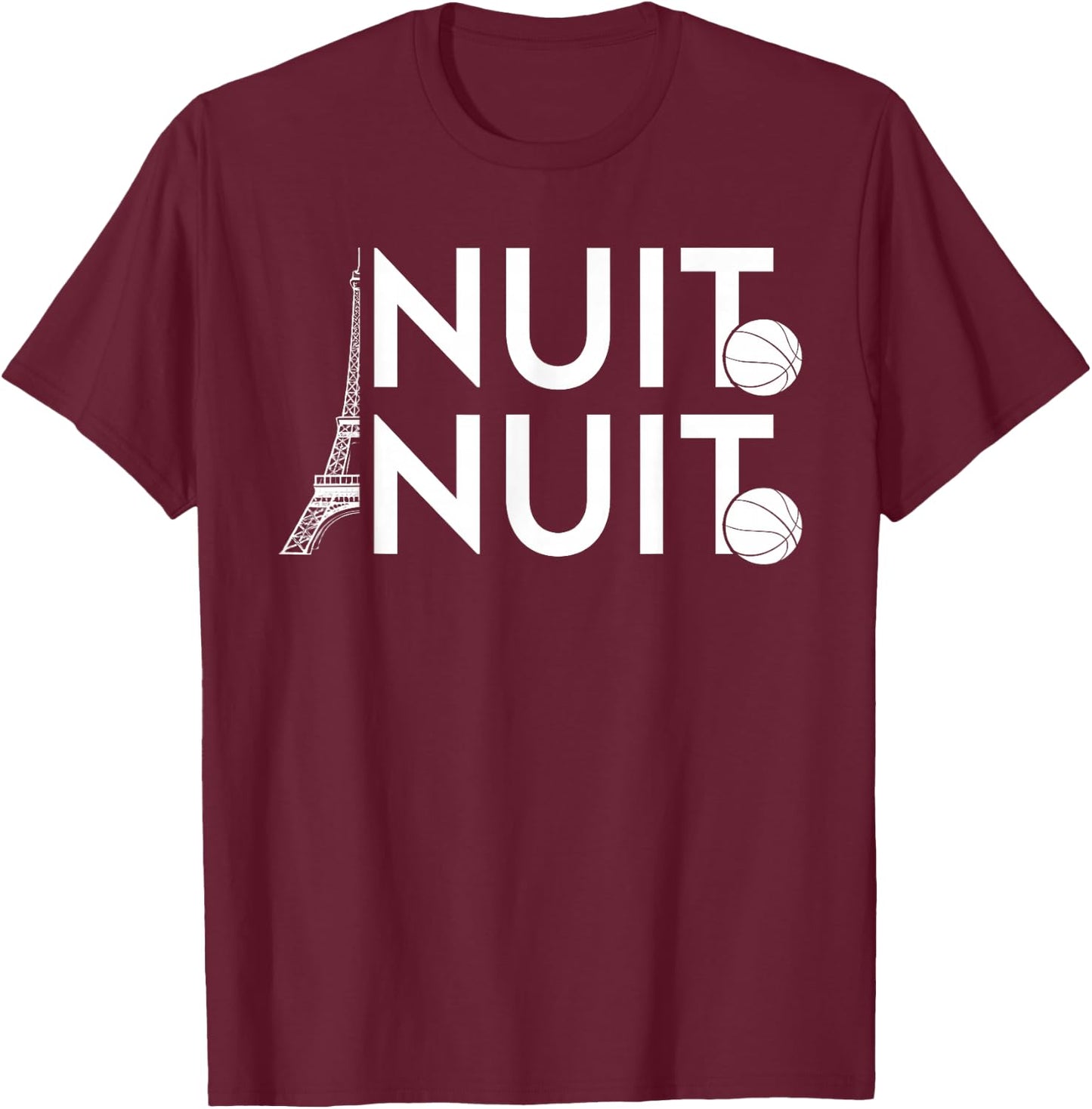 Nuit Nuit Basketball Night French Words Paris Eiffel Tower T-Shirt - T-Shirt | Maroon