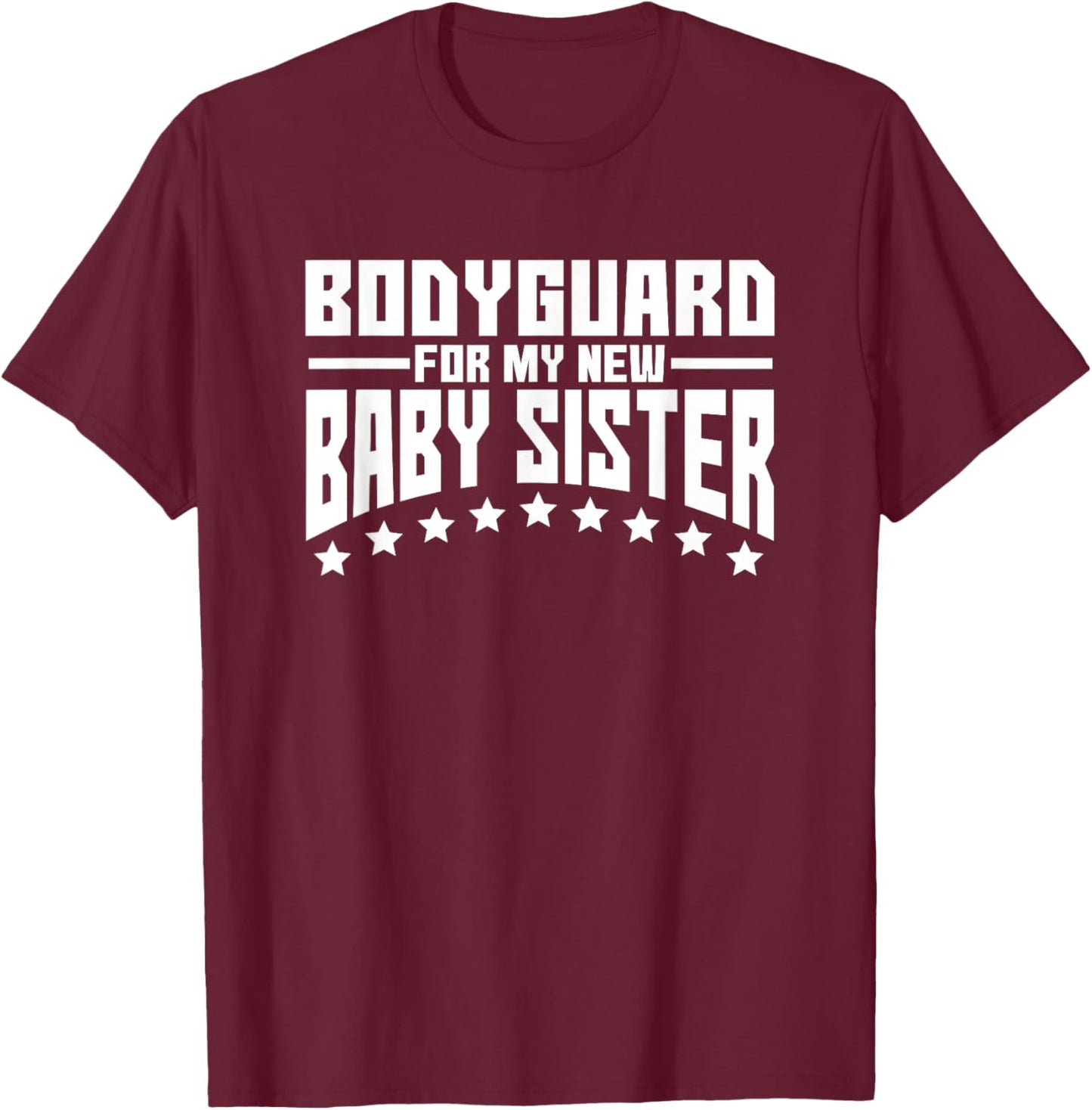 Bodyguard for My New Baby Sister Big Brother Gift Shirt T-Shirt - T-Shirt | Maroon