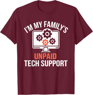 I'm My Family's Unpaid Tech Support Funny Computer Engineer T-Shirt - T-Shirt | Maroon