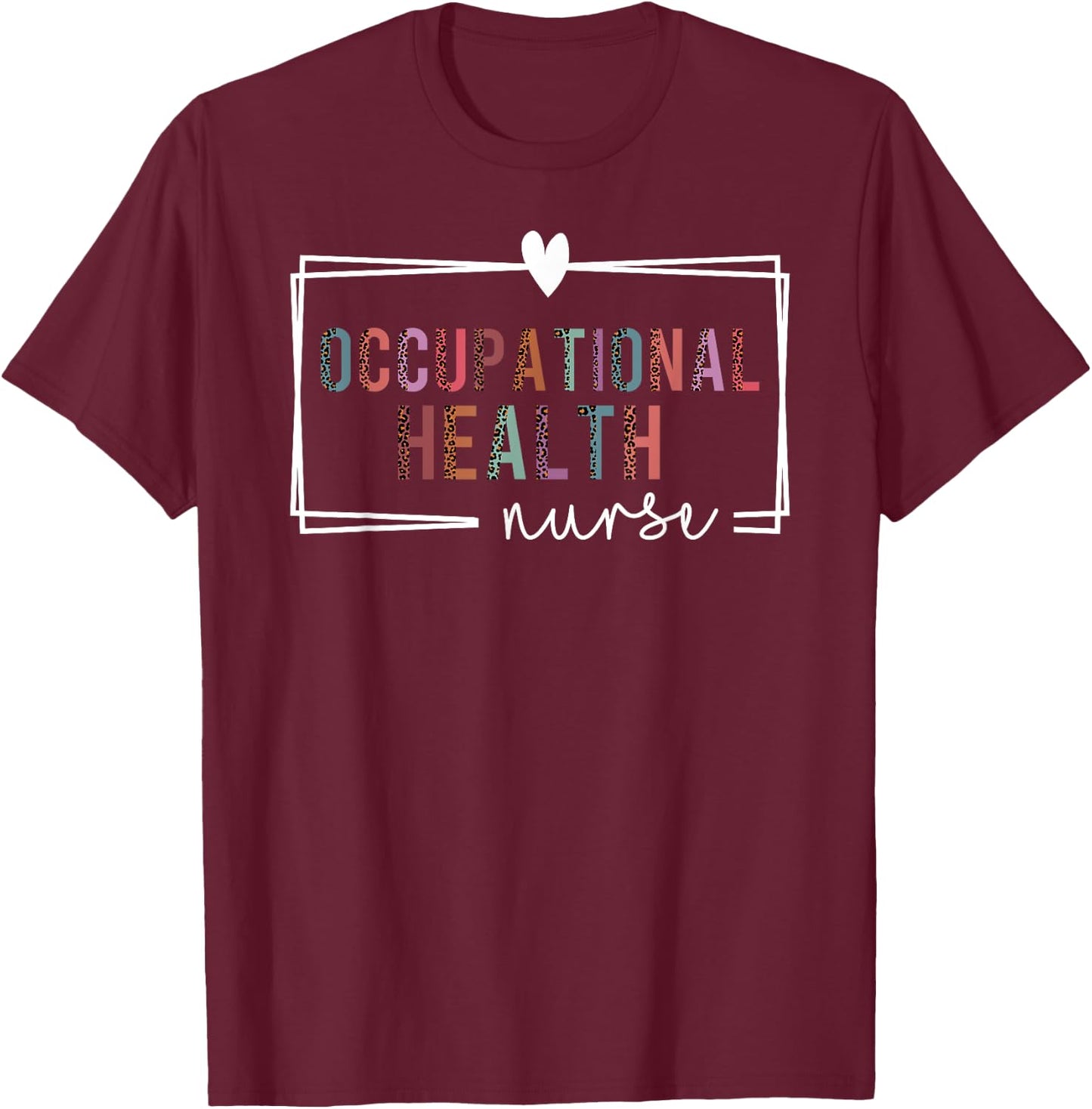 Occupational Health Nurse Occupational Health Nurse Nurses T-Shirt - T-Shirt | Maroon
