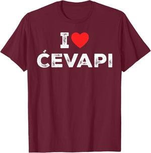 I Love Cevapi I Heart Cevapi - Funny Balkan Food T-Shirt - T-Shirt | Maroon