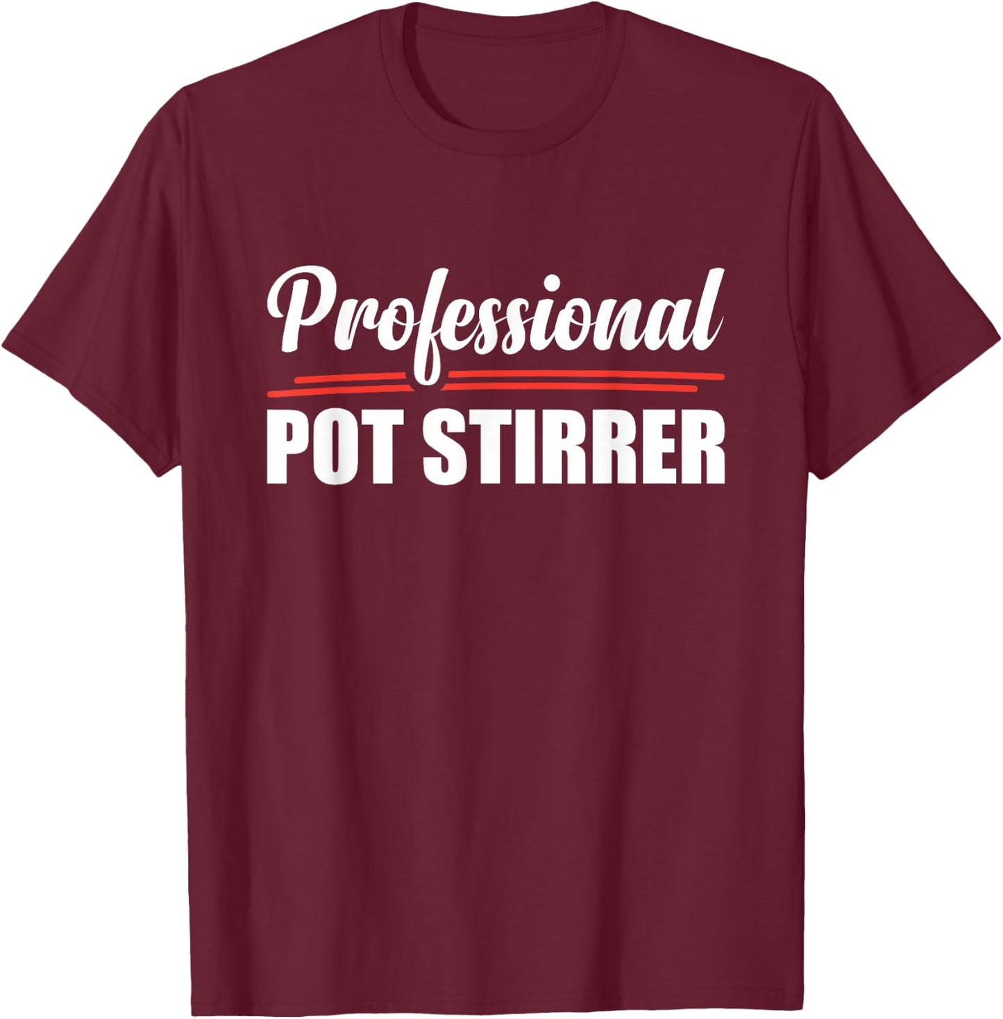 Chef Cook Culinary Professional Kitchen Cooking Professional Pot Stirrer - -Adults, Black, Small, Short Sleeve T-Shirt - T-Shirt | Maroon