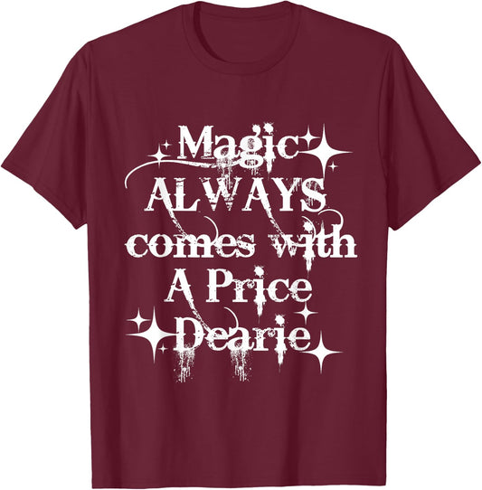 Magic always comes with a price dearie make great Xmas T-Shirt - T-Shirt | Maroon