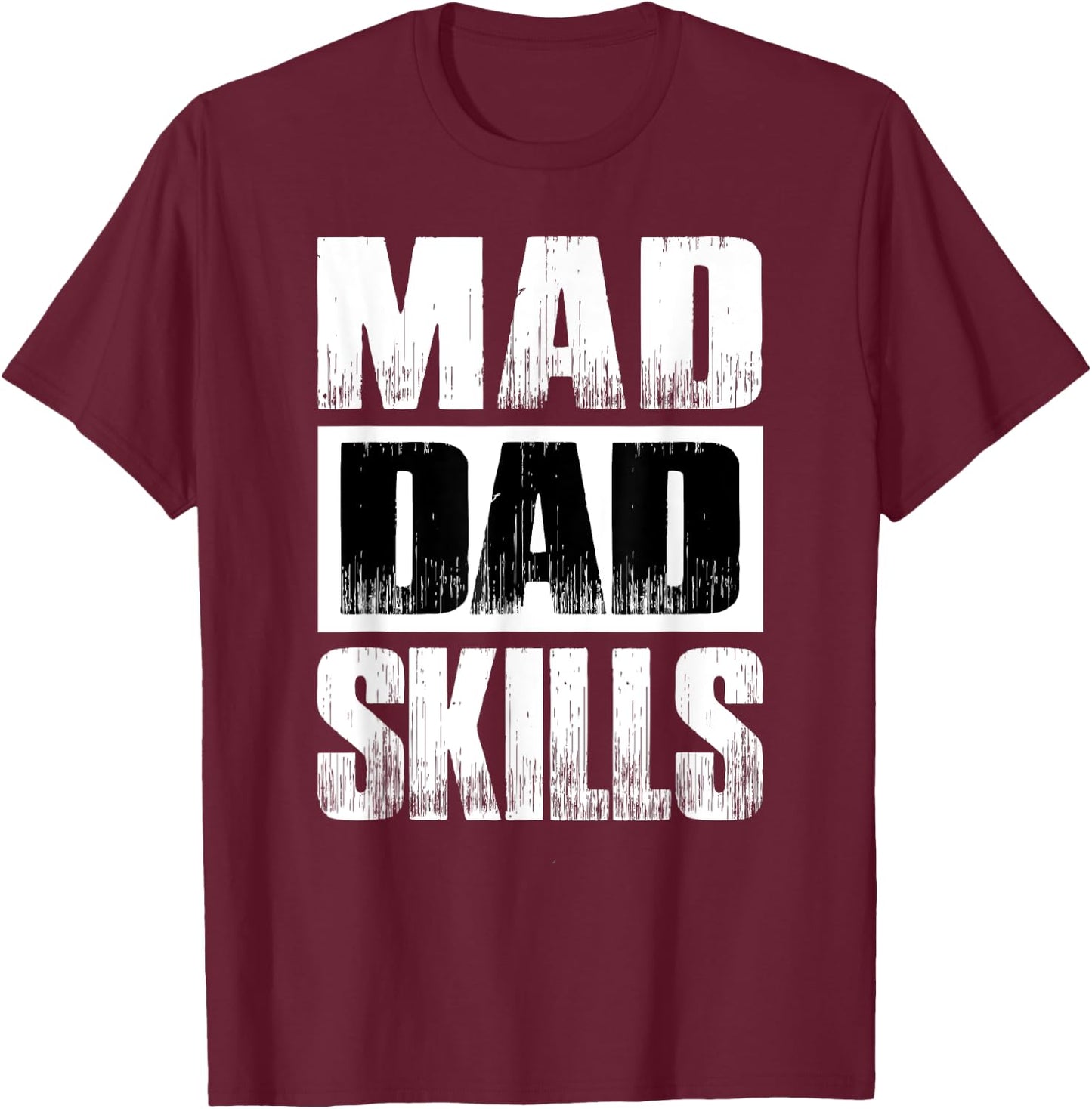 Mad Dad Skills Funny Gift Father's Day Dad Birthday Gift T-Shirt - T-Shirt | Maroon