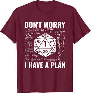 Don't Worry I Have A Plan Role Playing Tabletop RPG Gamer T-Shirt - T-Shirt | Maroon