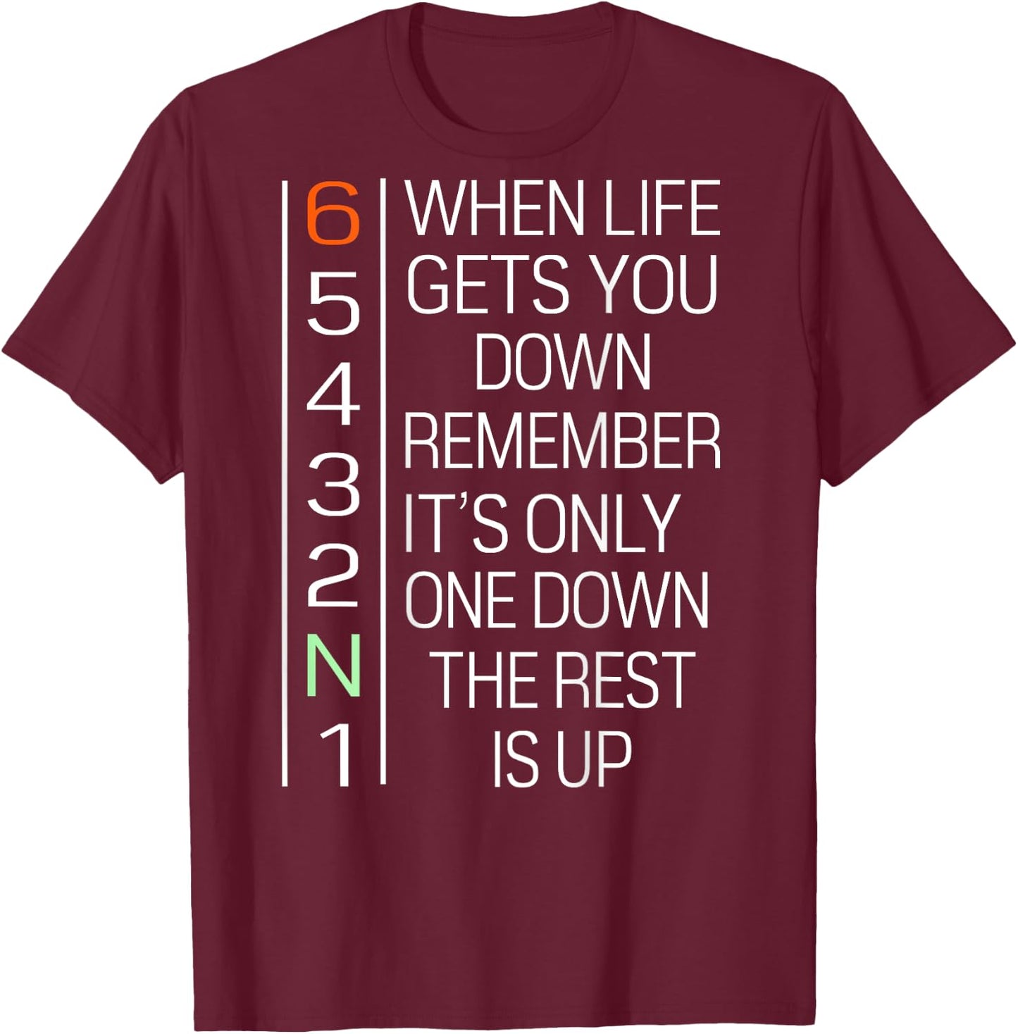 When Life Gets You Down Remember It's Only One Down(on back) T-Shirt - T-Shirt | Maroon