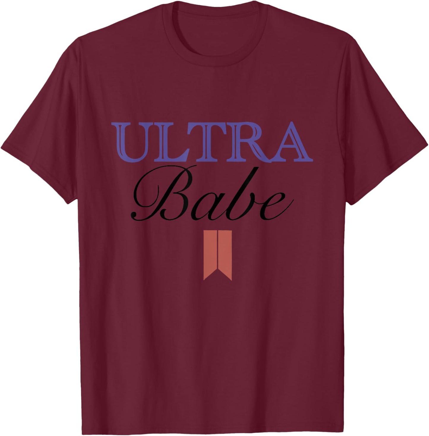 Funny Ultra Babe Funny Patriotic Quote Women Men T-Shirt - T-Shirt | Maroon