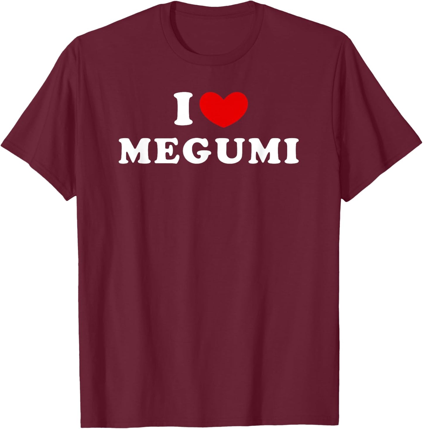 I Love Megumi, I Love Megumi T-Shirt - T-Shirt | Maroon