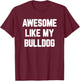 Awesome Like My Bulldog, English Bulldog Women Girls Kids T-Shirt - T-Shirt | Maroon