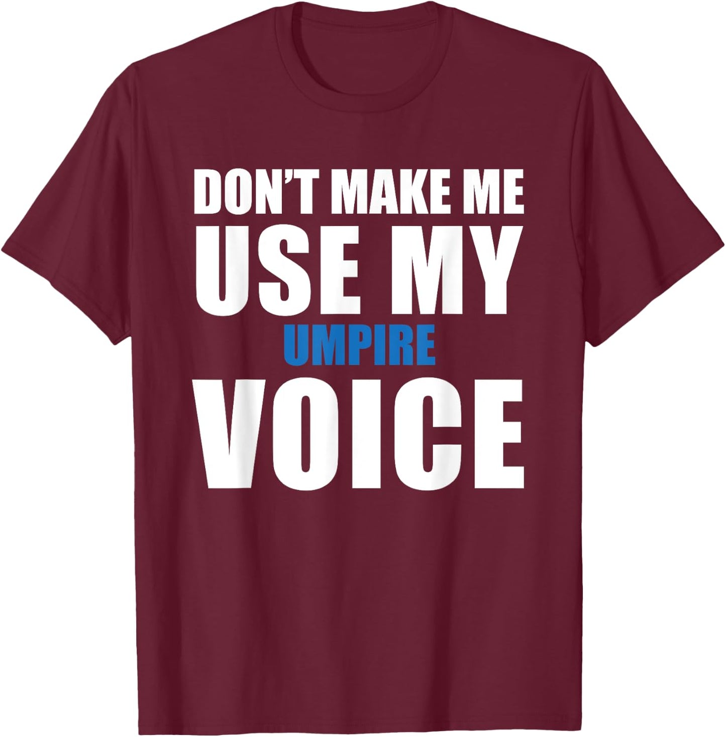 Umpire Funny Quote T-Shirt - T-Shirt | Maroon