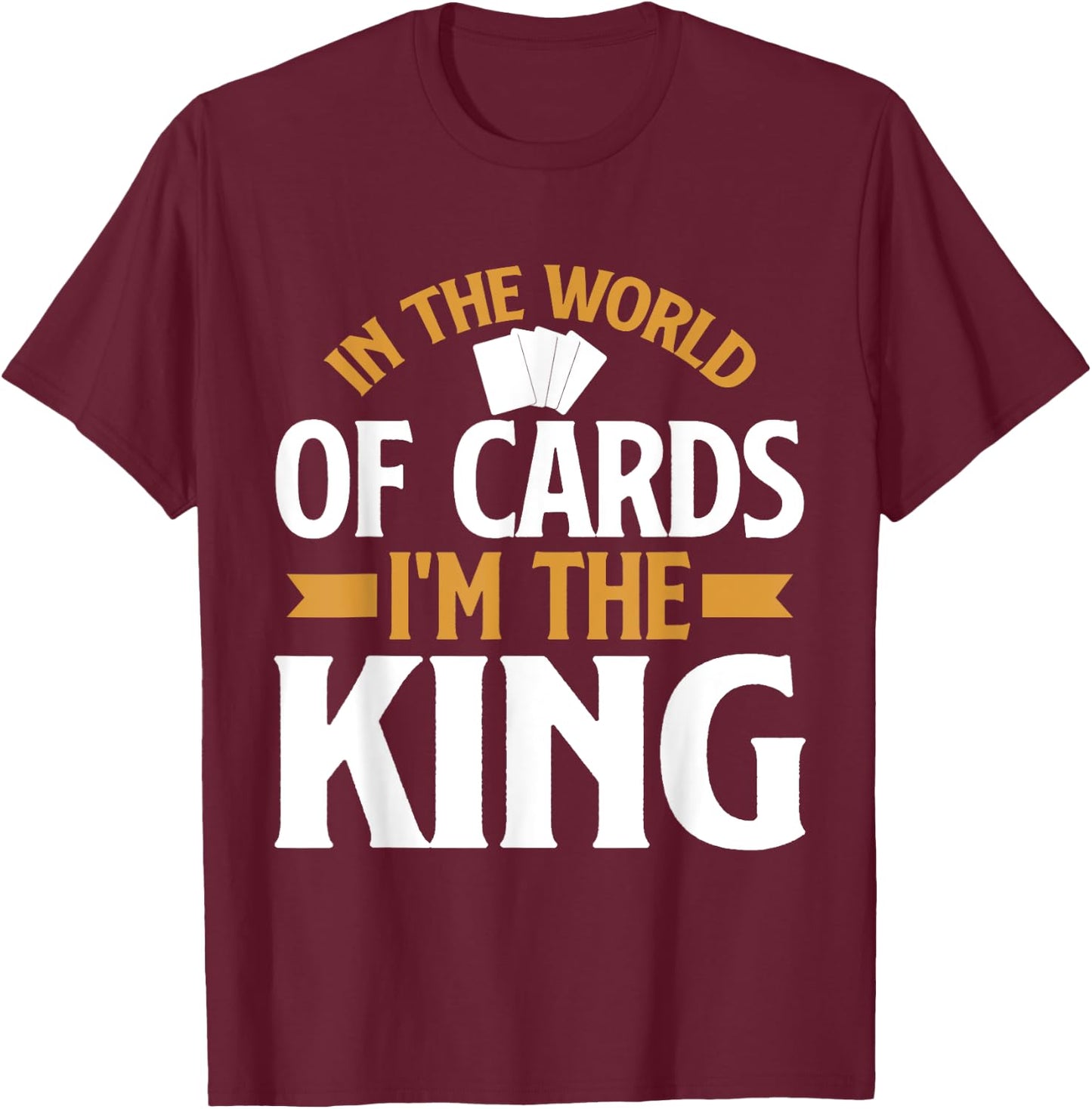 In the World of Cards im the King Trading Card T-Shirt - T-Shirt | Maroon