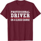 Professional Driver On A Closed Course T-Shirt - T-Shirt | Maroon
