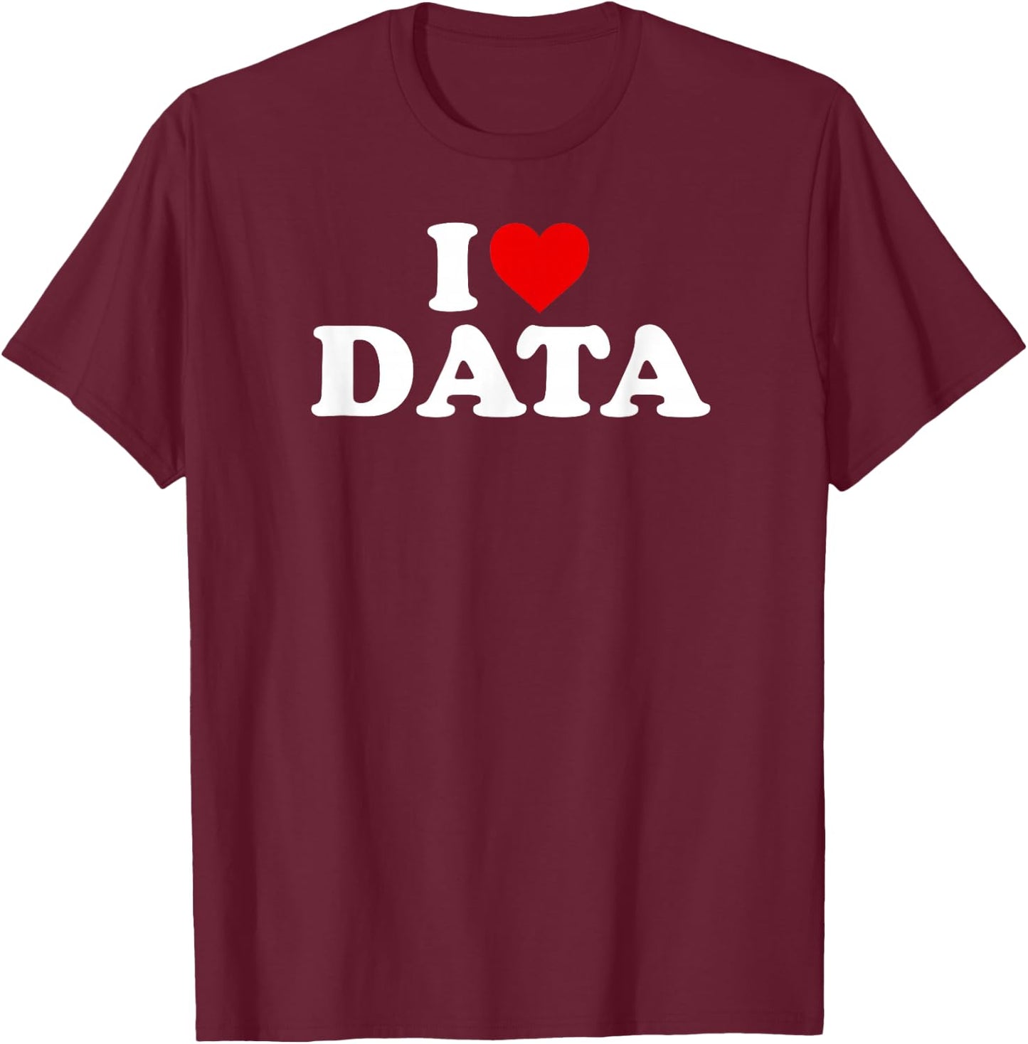 I Love Data - Heart T-Shirt - T-Shirt | Maroon