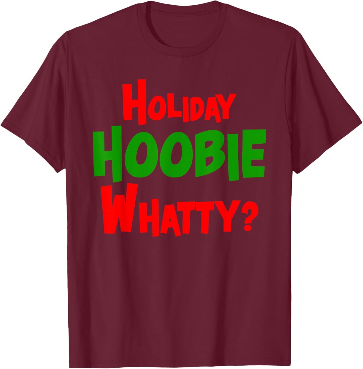 Holiday Hoobie Whatty? Black Casual Christmas T-Shirt - T-Shirt | Maroon