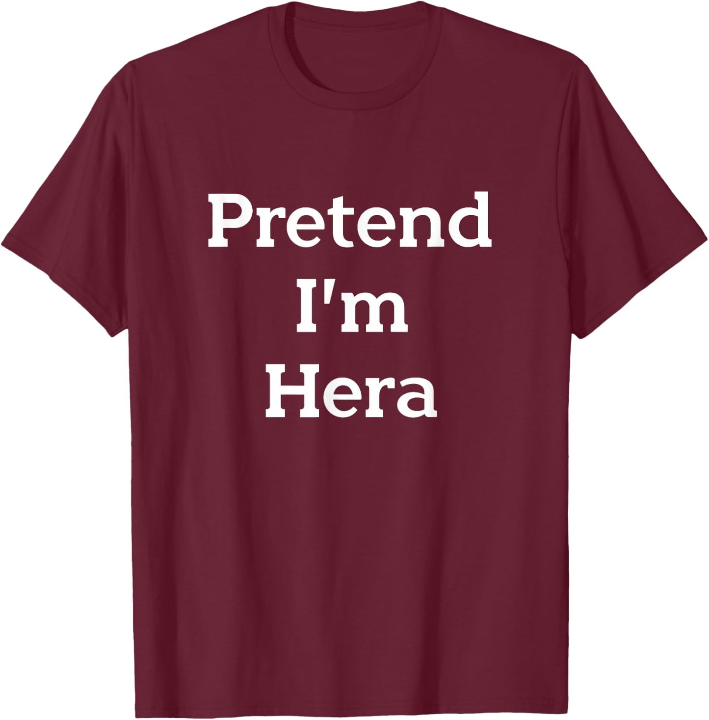 Pretend I'm Hera Costume Greek Goddess Funny Halloween Party T-Shirt - T-Shirt | Maroon