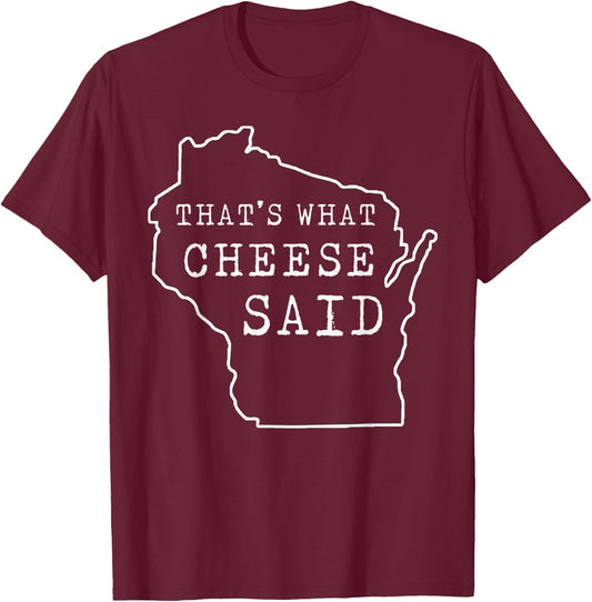 That's What Cheese Said Funny Wisconsin Cheese Pun T-Shirt - T-Shirt | Maroon