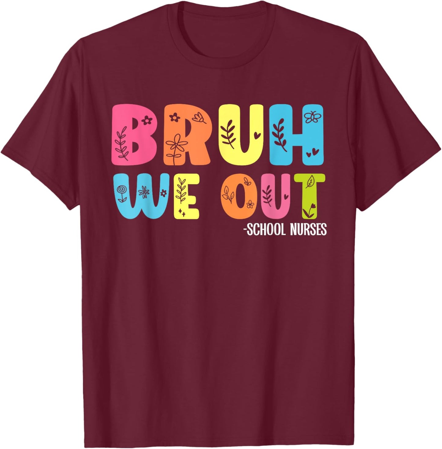 Retro Groovy Bruh We Out School Nurses Last Day Of School T-Shirt - T-Shirt | Maroon