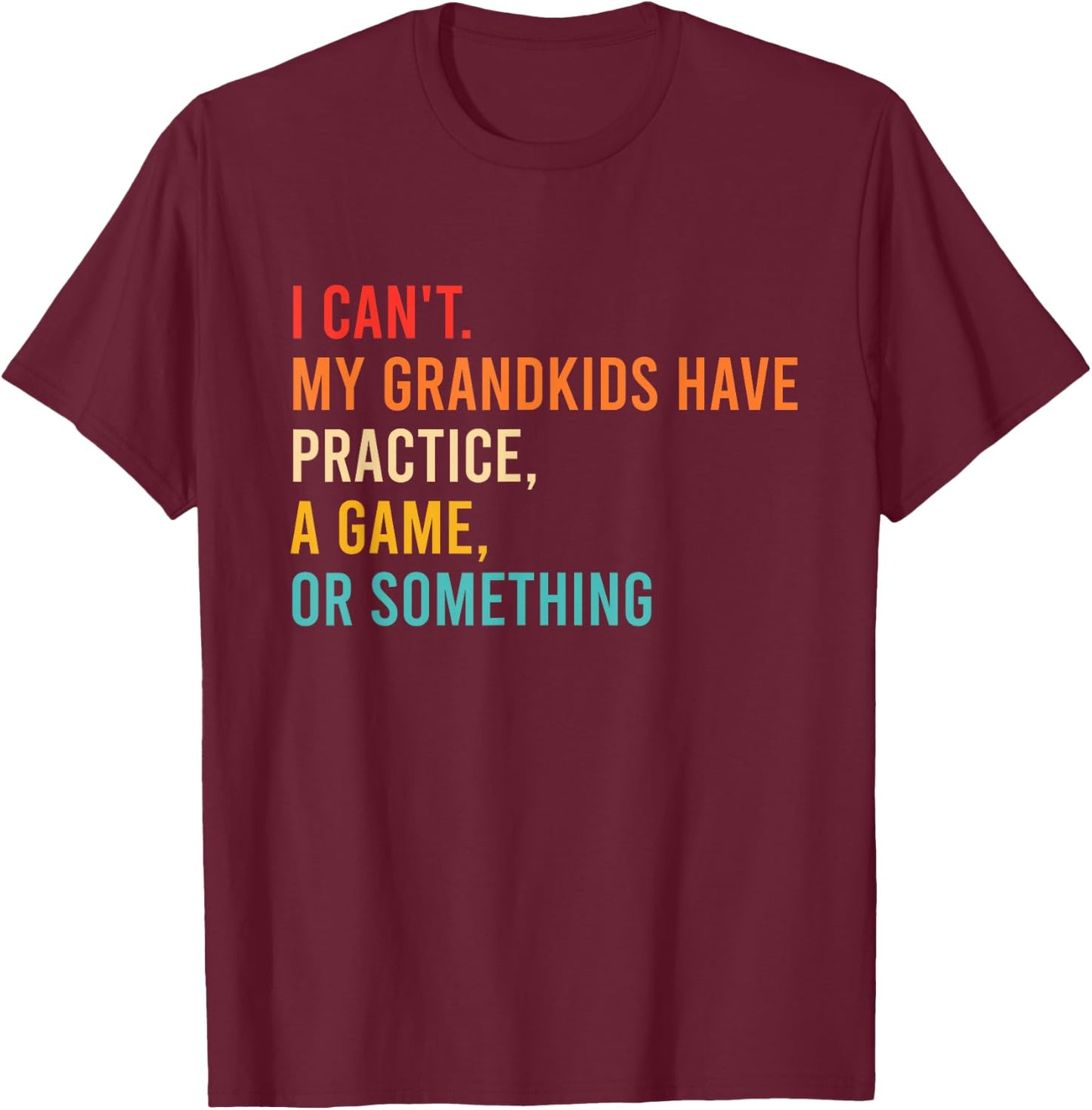 I Can't My Grandkids Have Practice A Game Or Something Retro , Small, Black T-Shirt - T-Shirt | Maroon