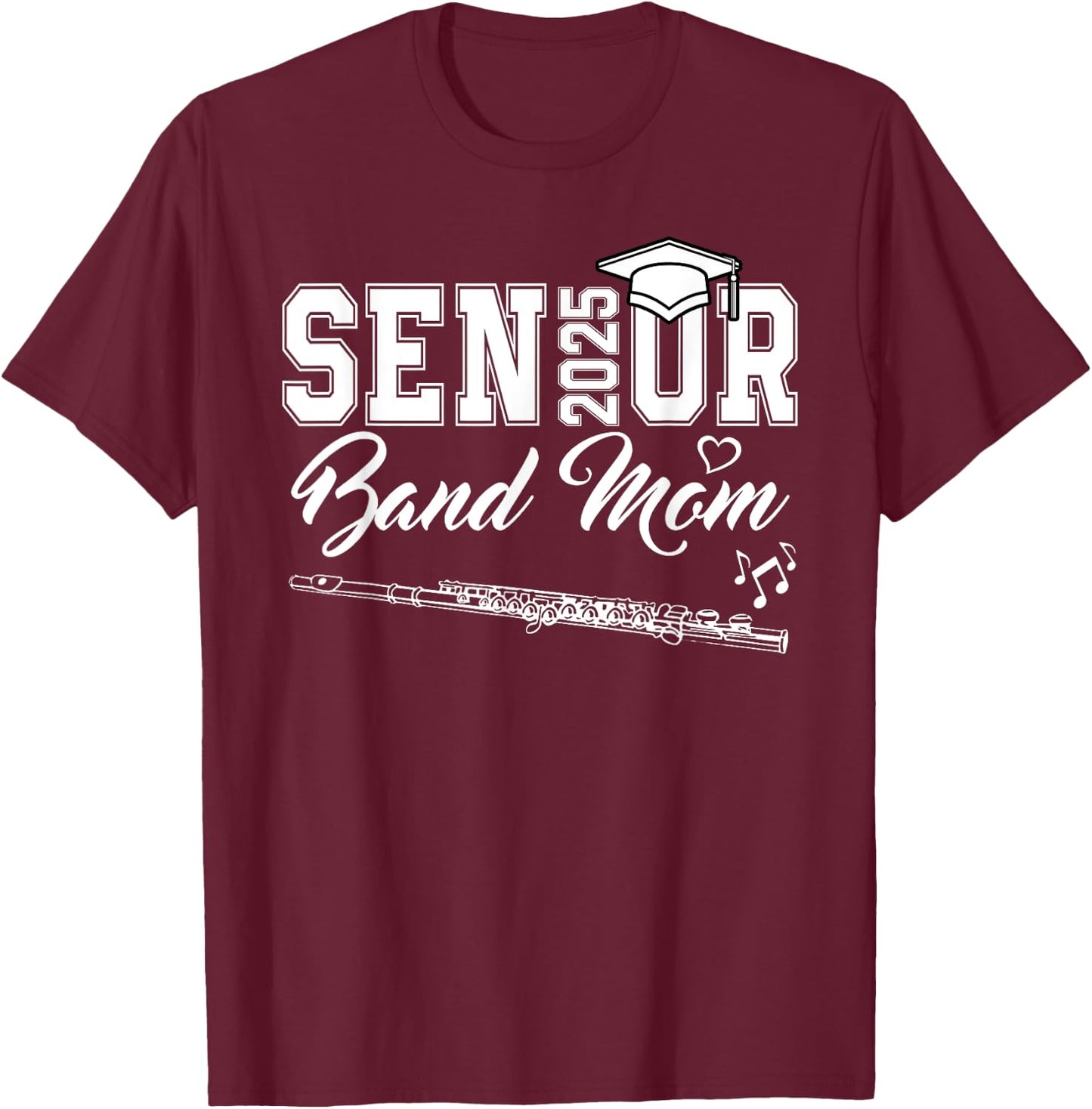 Senior Band Mom 2025 Marching Band Class Of 2025 Flute T-Shirt - T-Shirt | Maroon