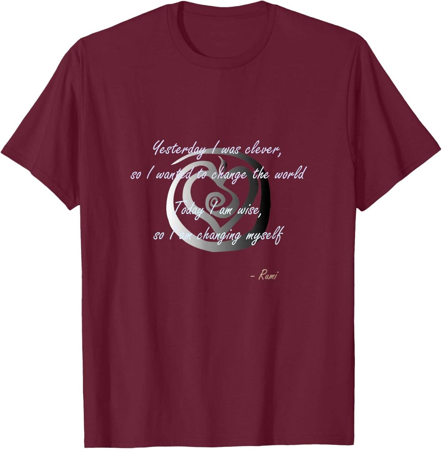 Rumi poet inspiring quote full of wisdom and mysticism T-Shirt - T-Shirt | Maroon