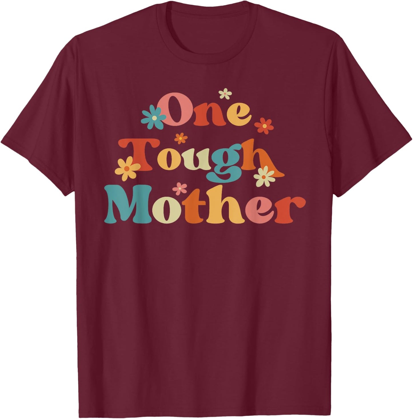 One Tough Mother Strong Mama Cute Retro Mom Mother's Day T-Shirt - T-Shirt | Maroon