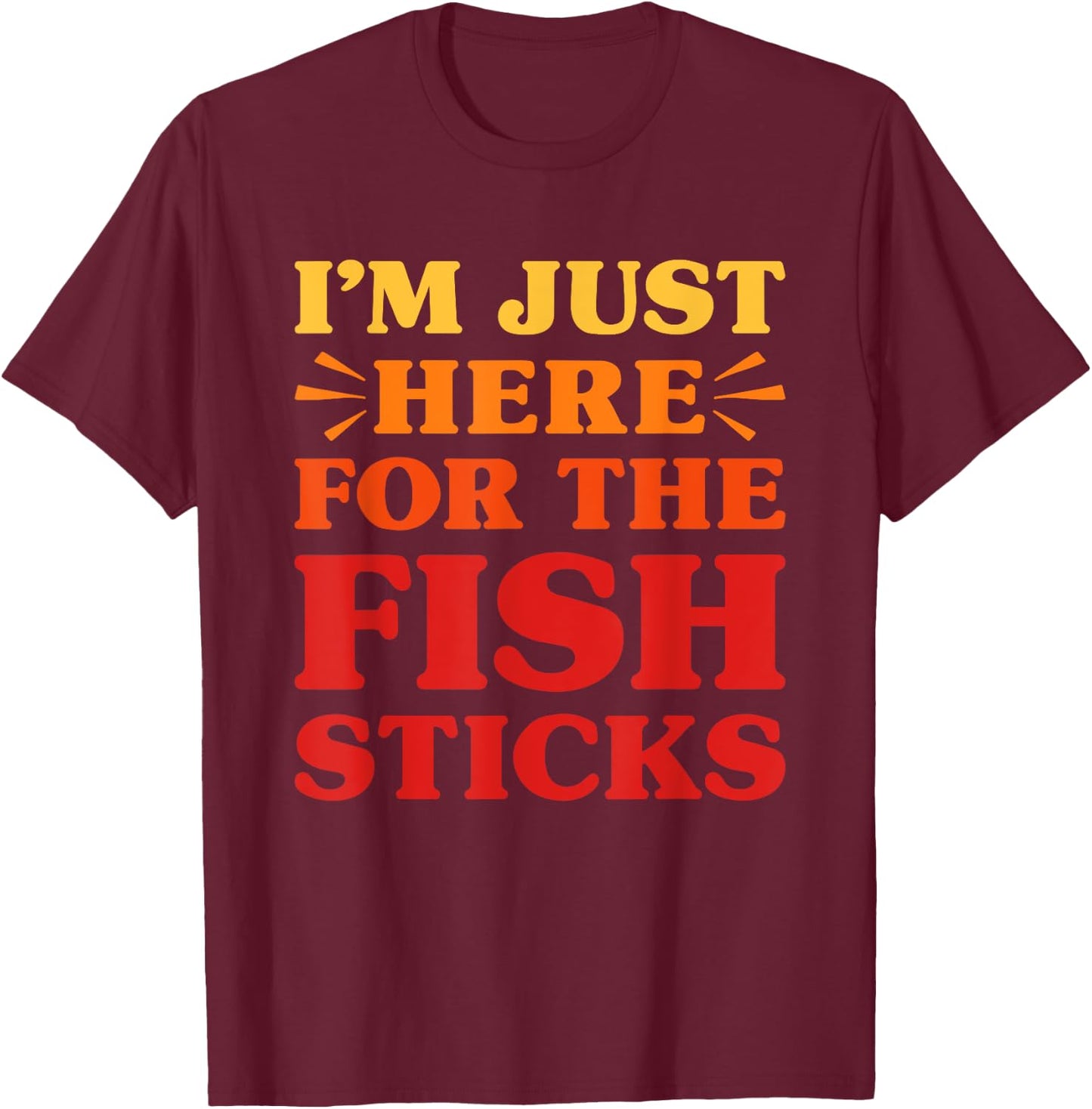 Fish Sticks I Love Fish Sticks Funny Food Fish Stick Lover T-Shirt - T-Shirt | Maroon