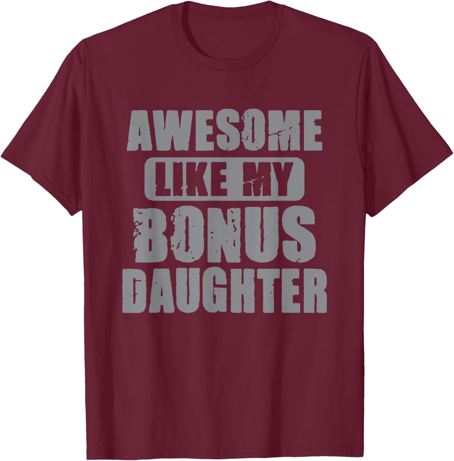 Awesome Like My Bonus Daughter Funny Dad Daughter Cool T-Shirt - T-Shirt | Maroon