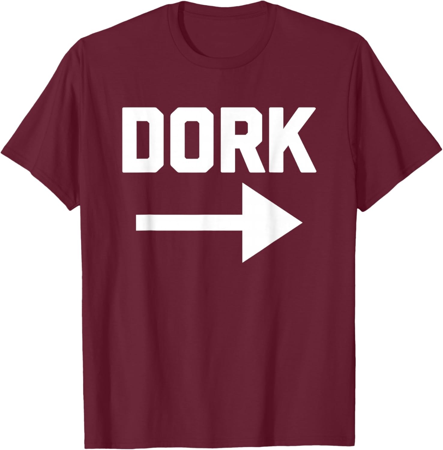 Dork (Pointing Arrow) - Funny Saying Sarcastic Humor Novelty T-Shirt - T-Shirt | Maroon