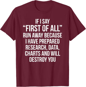 First Of All Run Away Debate Funny Debating T-Shirt - T-Shirt | Maroon