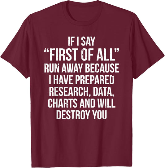 First Of All Run Away Debate Funny Debating T-Shirt - T-Shirt | Maroon