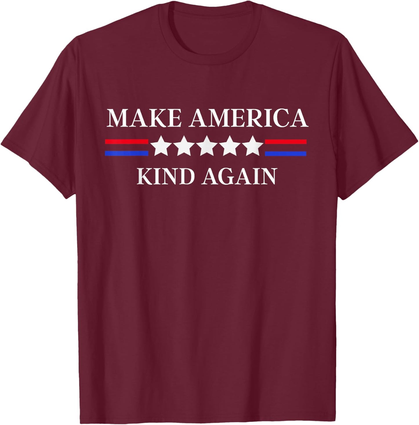 Make America Kind Again! | USA | Kindness Matters T-Shirt - T-Shirt | Maroon