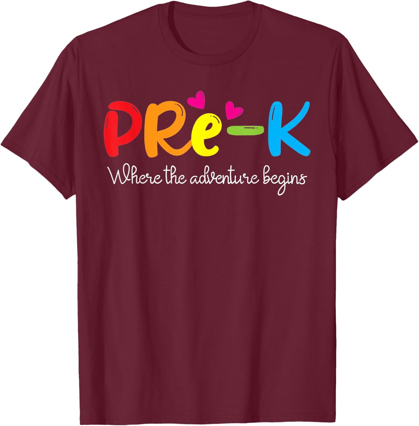 Pre-k Where The Adventure Begins, Kinder Teacher Women Kids T-Shirt - T-Shirt | Maroon