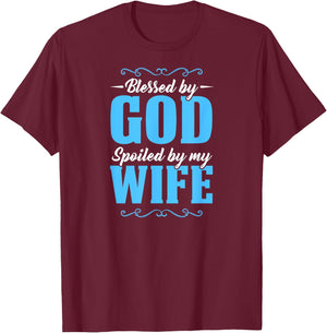 Blessed By God Spoiled By My Wife T-Shirt - T-Shirt | Maroon