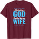 Blessed By God Spoiled By My Wife T-Shirt - T-Shirt | Maroon
