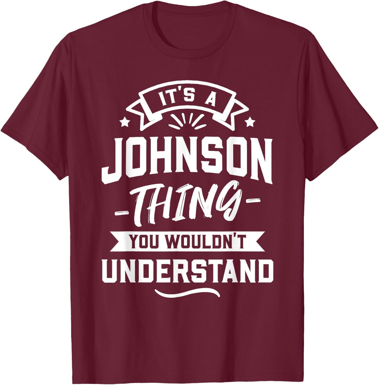 It's A Johnson Thing You Wouldn't Understand - Surname Gift T-Shirt - T-Shirt | Maroon