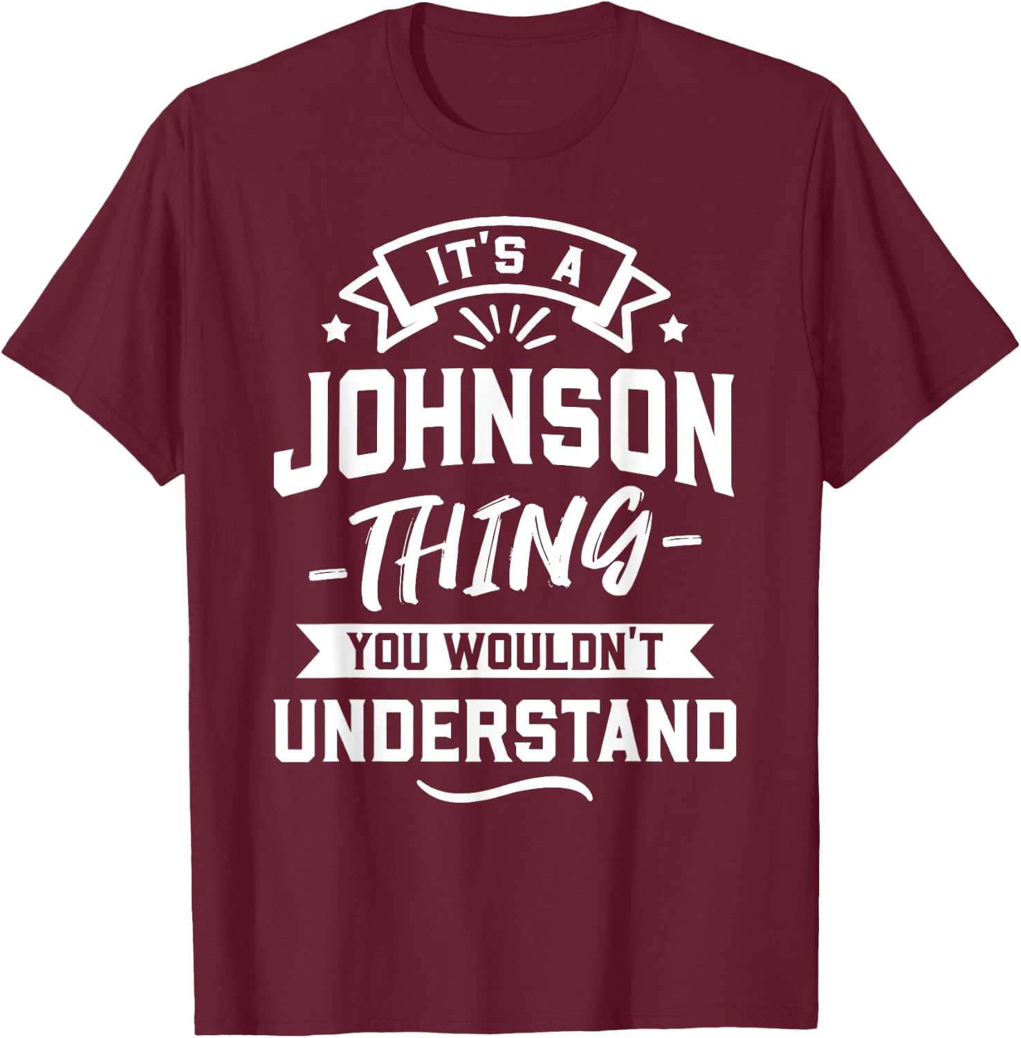 It's A Johnson Thing You Wouldn't Understand - Surname Gift T-Shirt - T-Shirt | Maroon