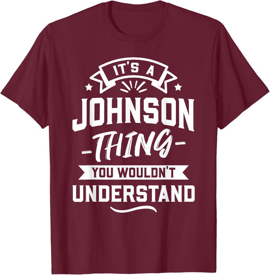 It's A Johnson Thing You Wouldn't Understand - Surname Gift T-Shirt - T-Shirt | Maroon