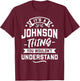 It's A Johnson Thing You Wouldn't Understand - Surname Gift T-Shirt - T-Shirt | Maroon