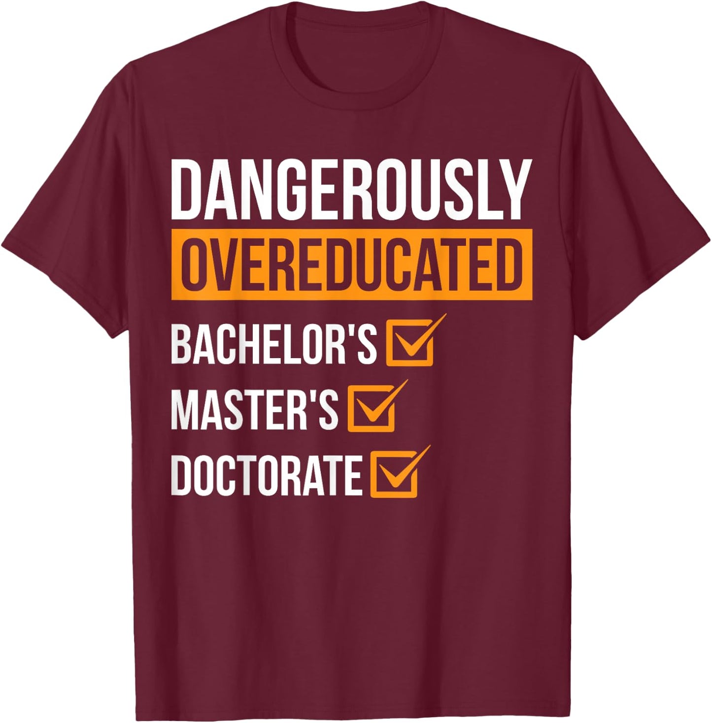Dangerously Overeducated T-Shirt - T-Shirt | Maroon
