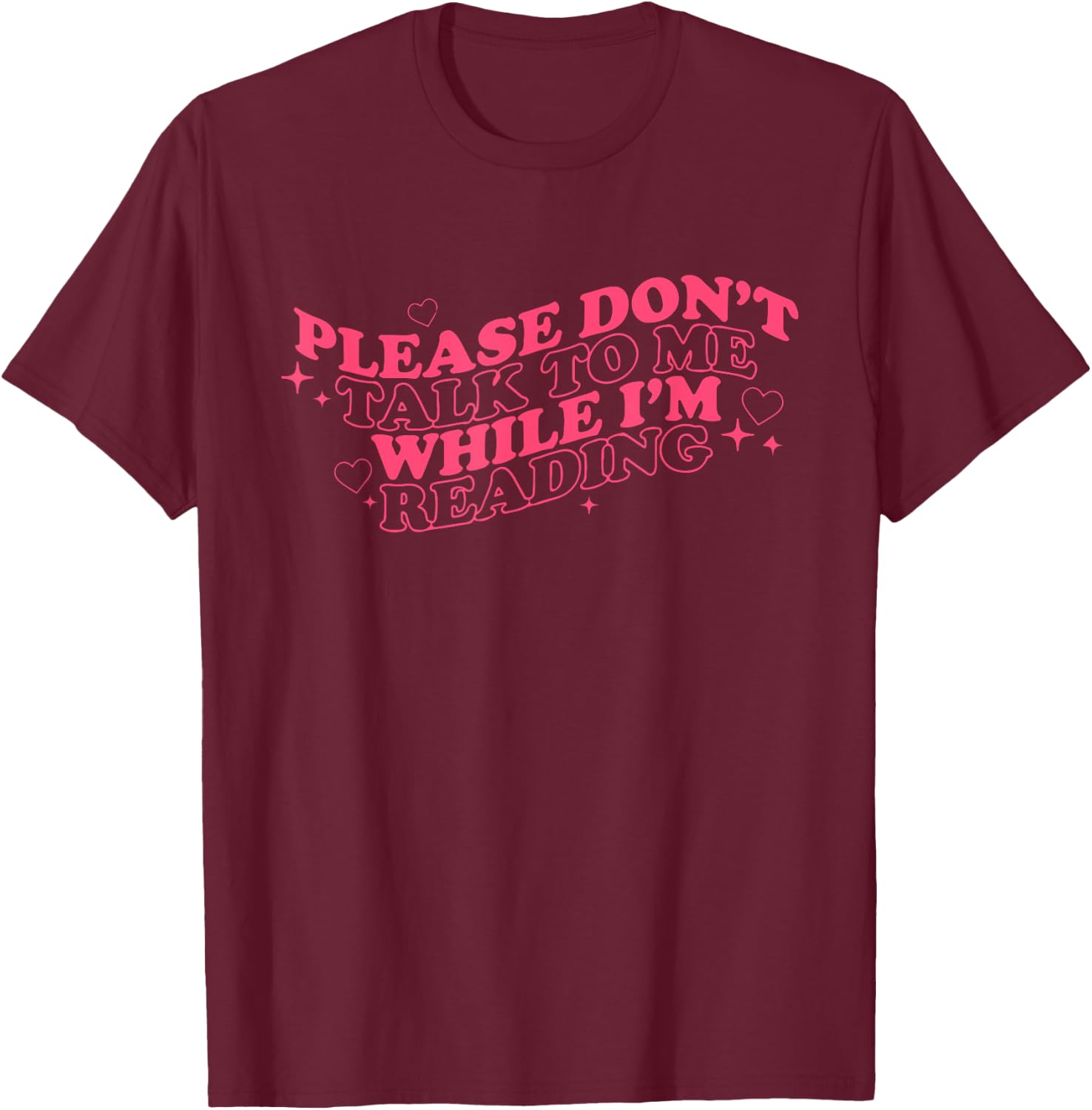 Don't Talk To Me While I'm Reading Apparel T-Shirt - T-Shirt | Maroon