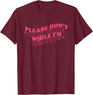 Don't Talk To Me While I'm Reading Apparel T-Shirt - T-Shirt | Maroon