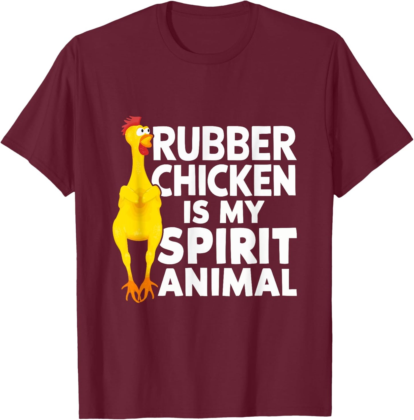 Rubber Chicken Is My Spirit Animal Funny T-Shirt - T-Shirt | Maroon