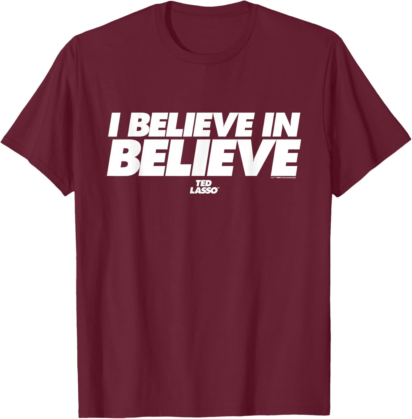 Ted Lasso I Believe in Believe T-Shirt - T-Shirt | Maroon