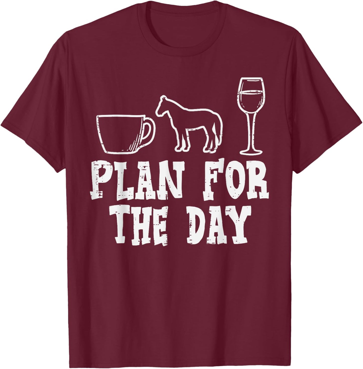 Plan For The Day Coffee Horse Wine Funny Equestrian Women T-Shirt - T-Shirt | Maroon