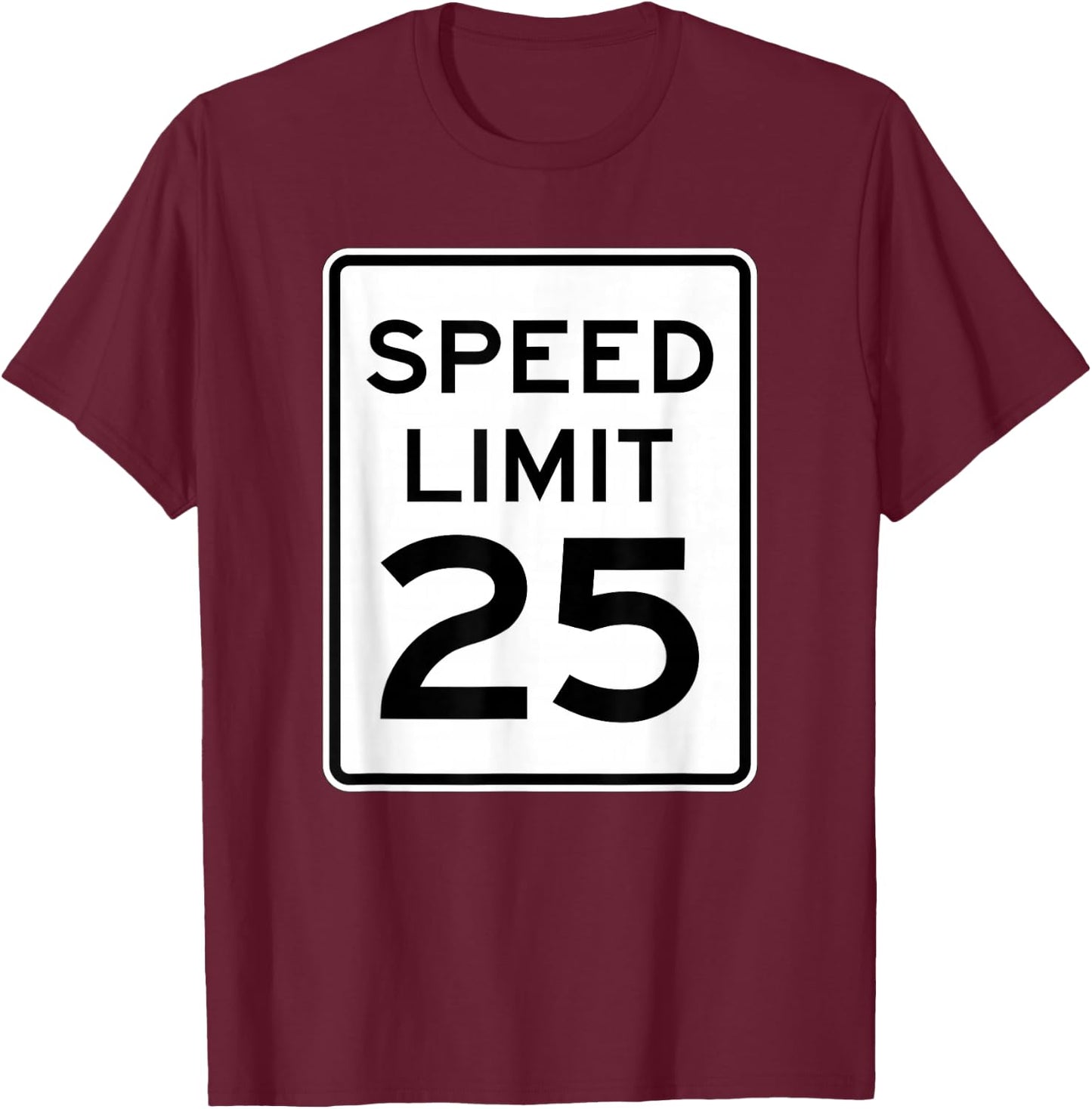 Speed Limit 25 MPH Street Traffic Sign For Runners T-Shirt - T-Shirt | Maroon