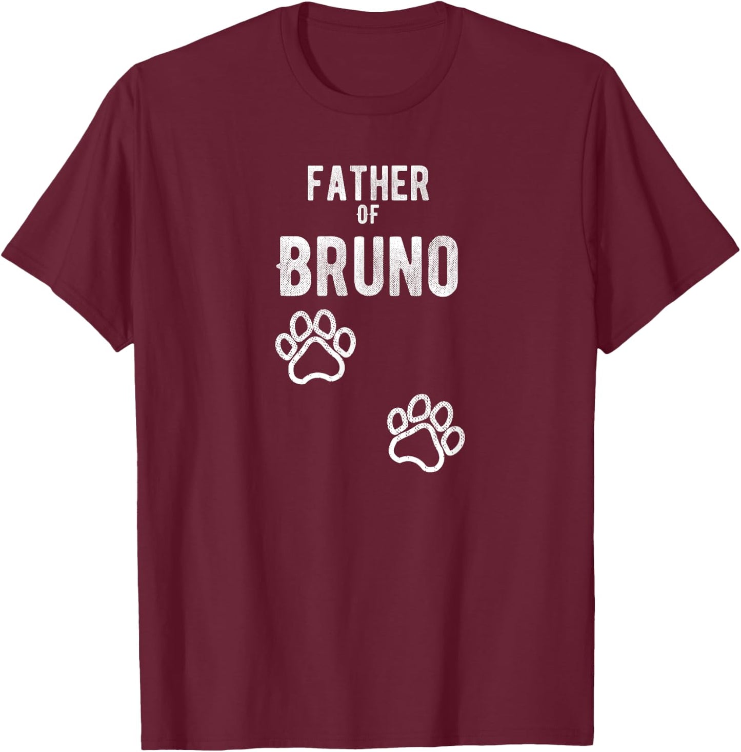 Father of Bruno - Dog Puppy Personalized Name Graphic T-Shirt - T-Shirt | Maroon